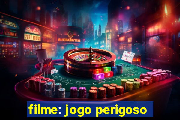 filme: jogo perigoso